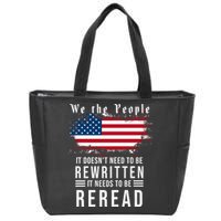 We The People I't Doesn't Need To Be Rewritten I't Needs To Be Reread Zip Tote Bag