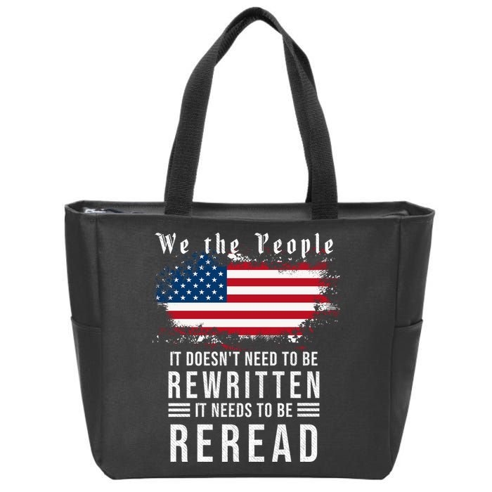 We The People I't Doesn't Need To Be Rewritten I't Needs To Be Reread Zip Tote Bag
