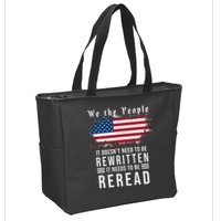 We The People I't Doesn't Need To Be Rewritten I't Needs To Be Reread Zip Tote Bag