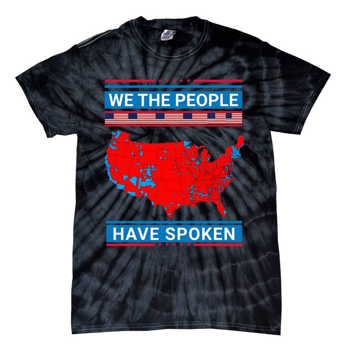 We The People Have Spoken Map Of 2024 Election Results Tie-Dye T-Shirt