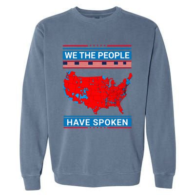 We The People Have Spoken Map Of 2024 Election Results Garment-Dyed Sweatshirt