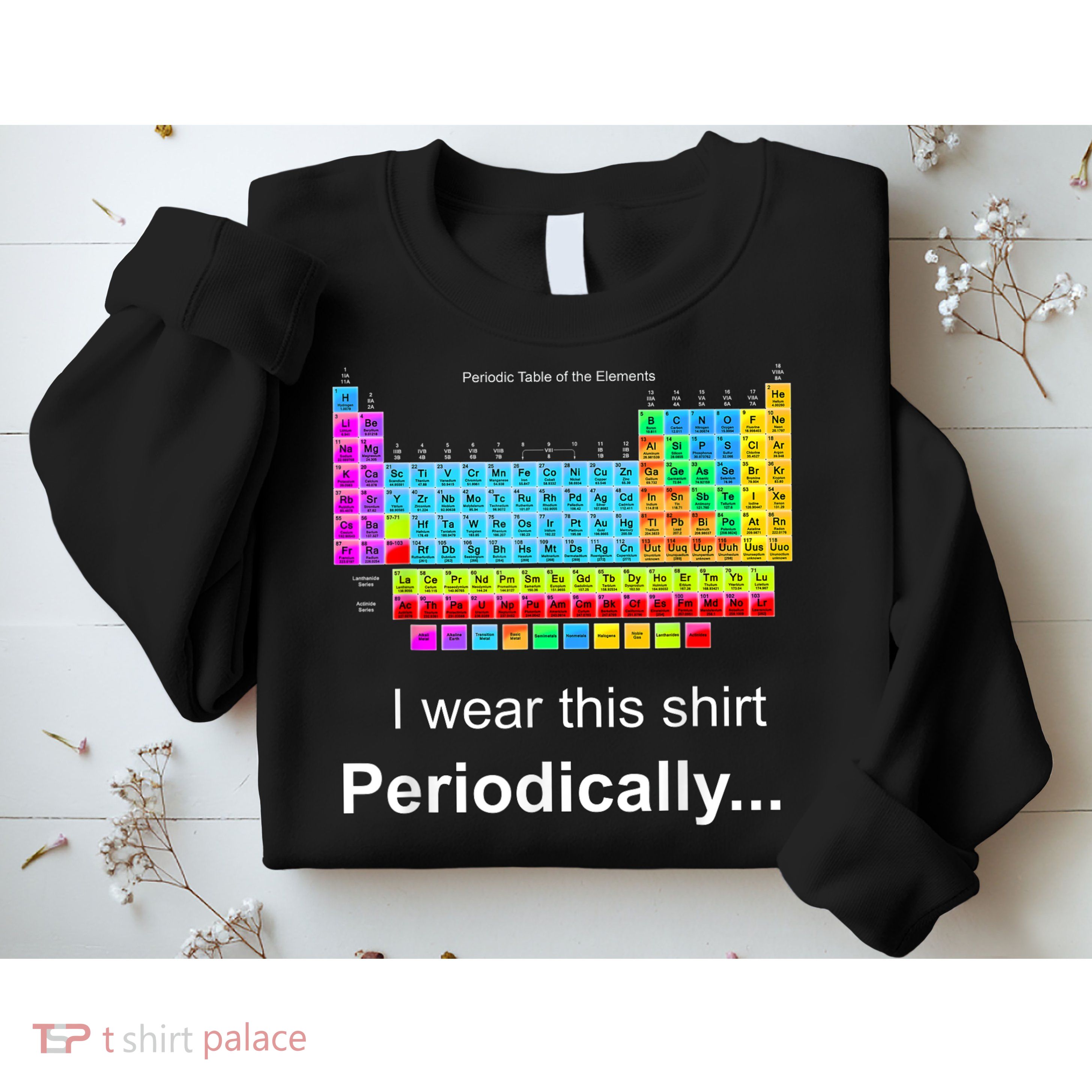 Wear This Periodically Periodic Table Of Elements Sweatshirt