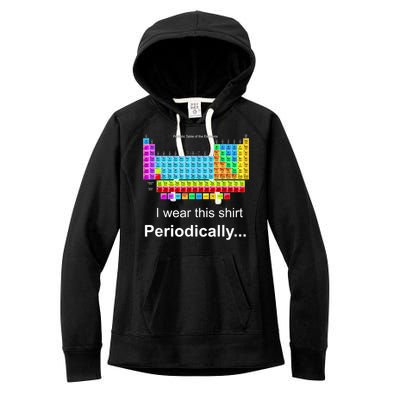 Wear This Periodically Periodic Table Of Elements Women's Fleece Hoodie