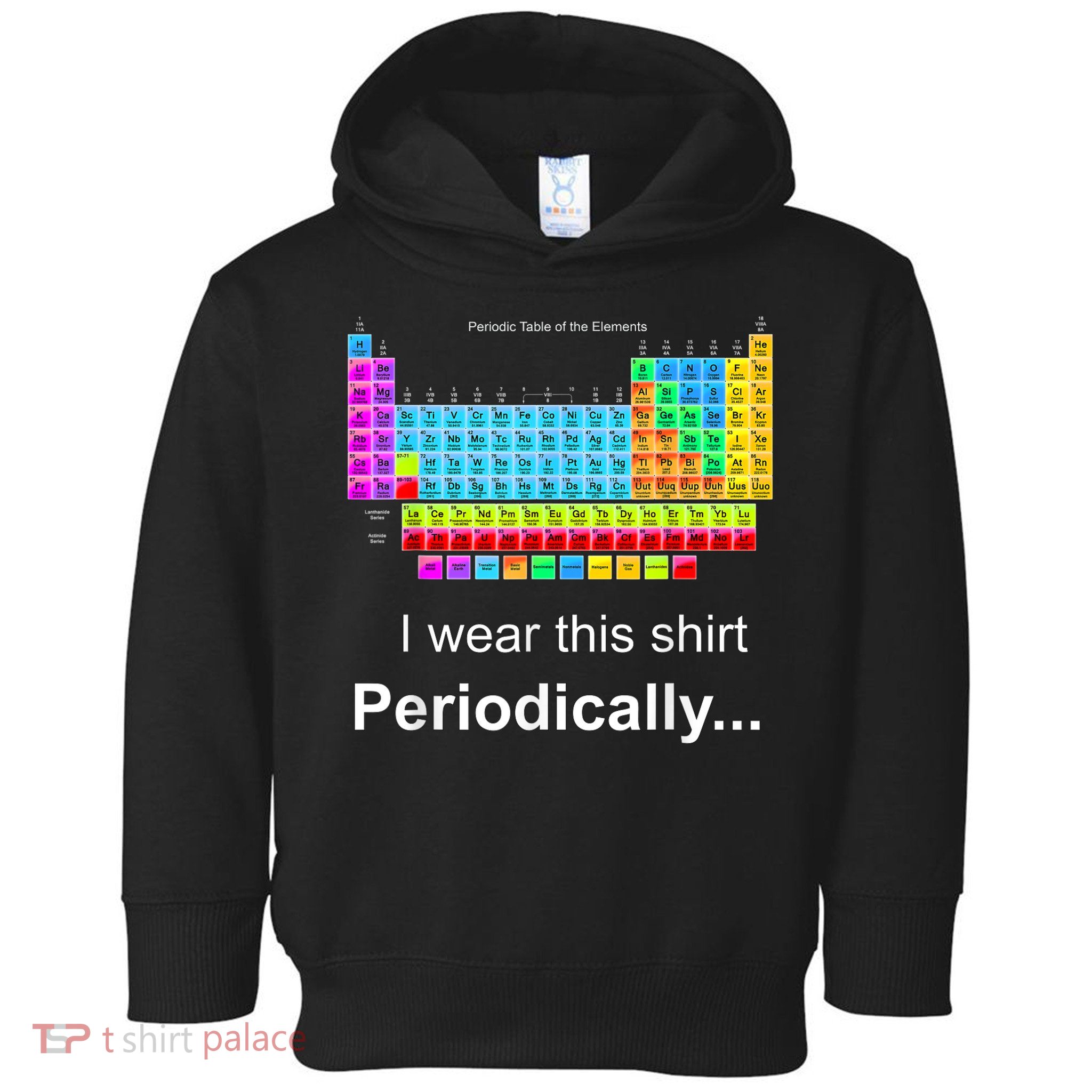 Wear This Periodically Periodic Table Of Elements Toddler Hoodie