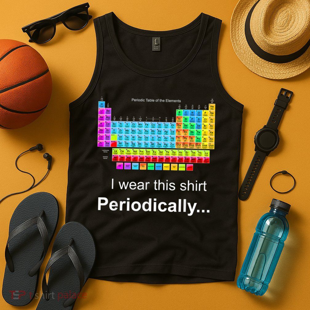 Wear This Periodically Periodic Table Of Elements Tank Top
