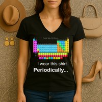 Wear This Periodically Periodic Table Of Elements Women's V-Neck T-Shirt