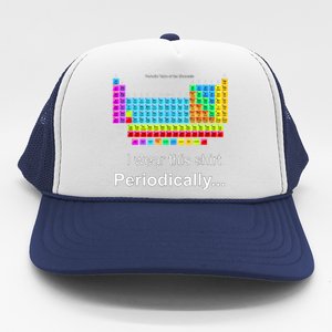 Wear This Periodically Periodic Table Of Elements Trucker Hat