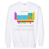 Wear This Periodically Periodic Table Of Elements Garment-Dyed Sweatshirt