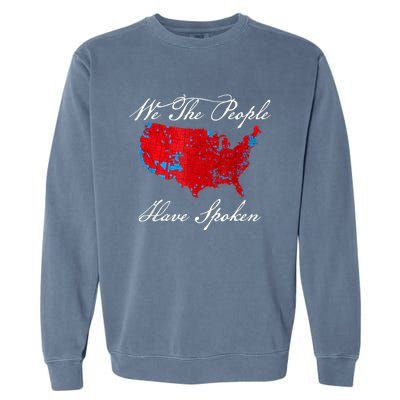 We The People Have Spoken Map Of 2024 Election Results Garment-Dyed Sweatshirt