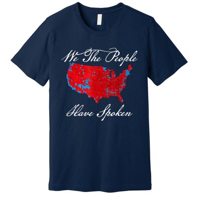 We The People Have Spoken Map Of 2024 Election Results Premium T-Shirt