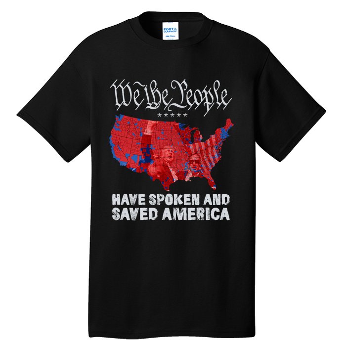 We The People Have Spoken And Saved America Funny Trump Tall T-Shirt