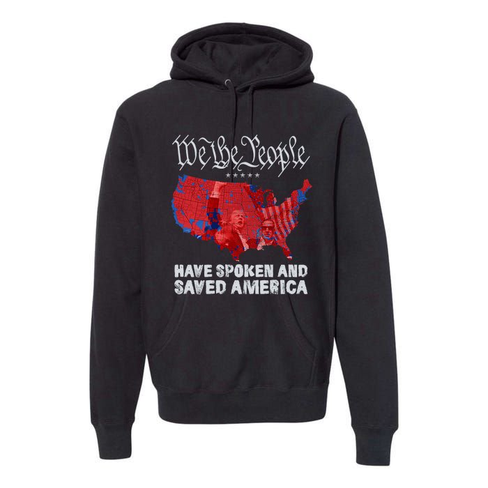 We The People Have Spoken And Saved America Funny Trump Premium Hoodie