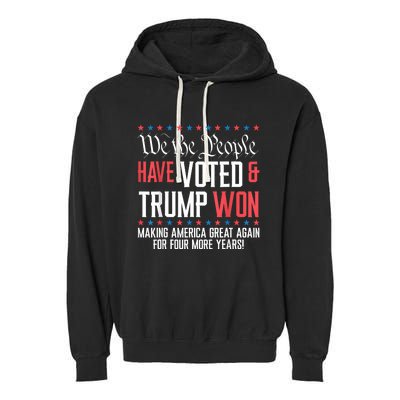 We The People Have Voted And Trump Won Maga For 4 More Years Garment-Dyed Fleece Hoodie