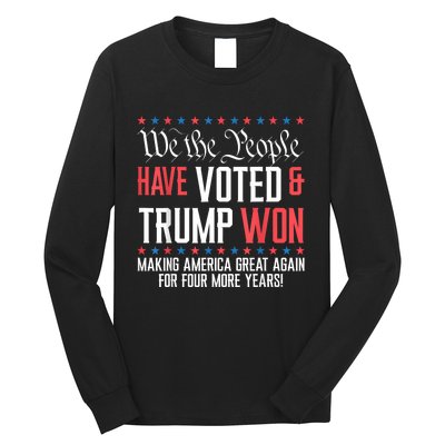 We The People Have Voted And Trump Won Maga For 4 More Years Long Sleeve Shirt