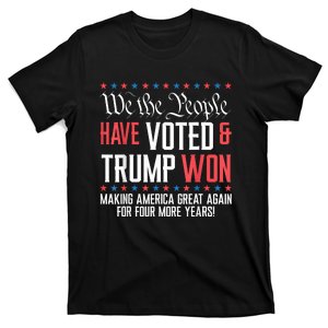 We The People Have Voted And Trump Won Maga For 4 More Years T-Shirt