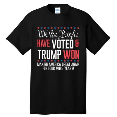 We The People Have Voted And Trump Won Maga For 4 More Years Tall T-Shirt