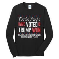 We The People Have Voted And Trump Won Maga For 4 More Years Tall Long Sleeve T-Shirt