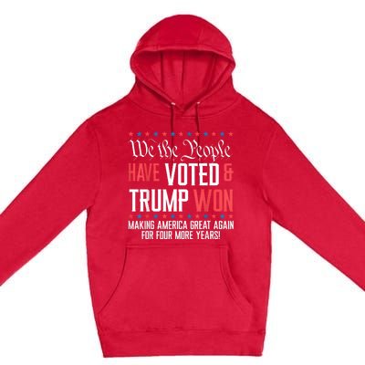 We The People Have Voted And Trump Won Maga For 4 More Years Premium Pullover Hoodie