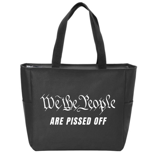 We The People Are Pissed Off Fight For Democracy Zip Tote Bag