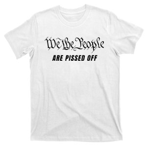 We The People Are Pissed Off Fight For Democracy T-Shirt