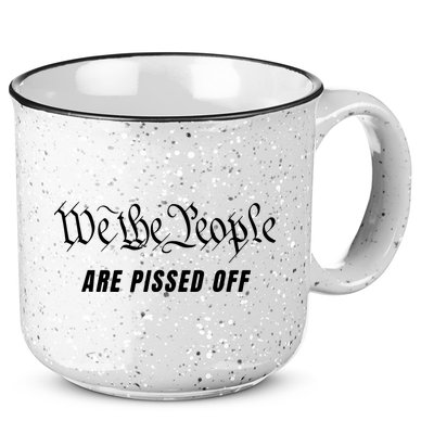 We The People Are Pissed Off Fight For Democracy 15oz Campfire Ceramic Mug