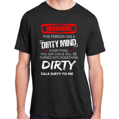 Warning This Person Has A Dirty Mind Everythign You Say Can Adult ChromaSoft Performance T-Shirt