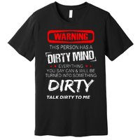 Warning This Person Has A Dirty Mind Everythign You Say Can Premium T-Shirt