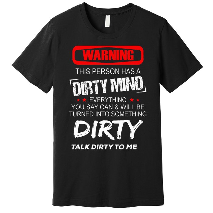 Warning This Person Has A Dirty Mind Everythign You Say Can Premium T-Shirt