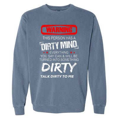 Warning This Person Has A Dirty Mind Everythign You Say Can Garment-Dyed Sweatshirt