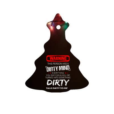 Warning This Person Has A Dirty Mind Everythign You Say Can Ceramic Tree Ornament