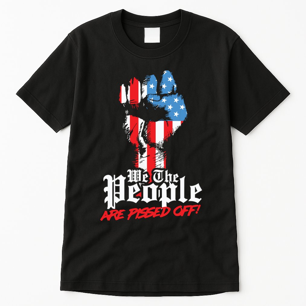 We The People Are Pissed Off Trump MAGA Constitution Gift Tall T-Shirt
