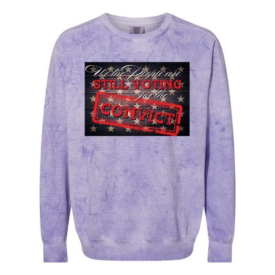 We The People Are Still Voting For The Convict Trump 2024 Gift Colorblast Crewneck Sweatshirt