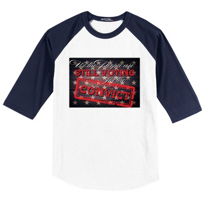 We The People Are Still Voting For The Convict Trump 2024 Gift Baseball Sleeve Shirt