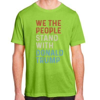 We The People Stand With Donald Trump Trump Supporters Funny Gift Adult ChromaSoft Performance T-Shirt