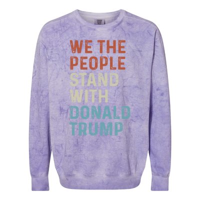 We The People Stand With Donald Trump Trump Supporters Funny Gift Colorblast Crewneck Sweatshirt