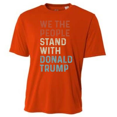 We The People Stand With Donald Trump Trump Supporters Funny Gift Cooling Performance Crew T-Shirt