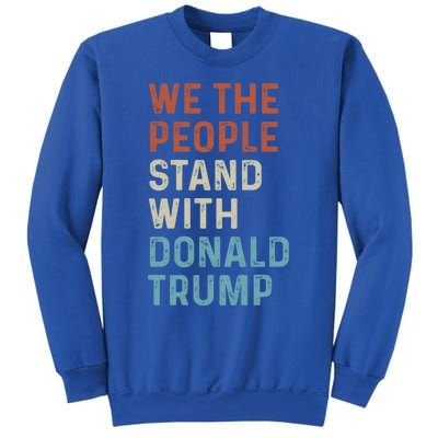 We The People Stand With Donald Trump Trump Supporters Funny Gift Sweatshirt