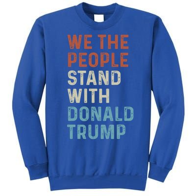 We The People Stand With Donald Trump Trump Supporters Funny Gift Tall Sweatshirt