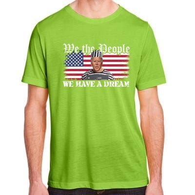 We The People Are Pissed We Have A Dream Funny Biden Great Gift Adult ChromaSoft Performance T-Shirt