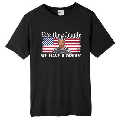 We The People Are Pissed We Have A Dream Funny Biden Great Gift Tall Fusion ChromaSoft Performance T-Shirt