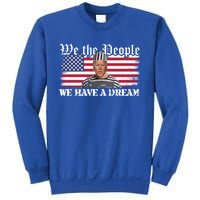 We The People Are Pissed We Have A Dream Funny Biden Great Gift Sweatshirt