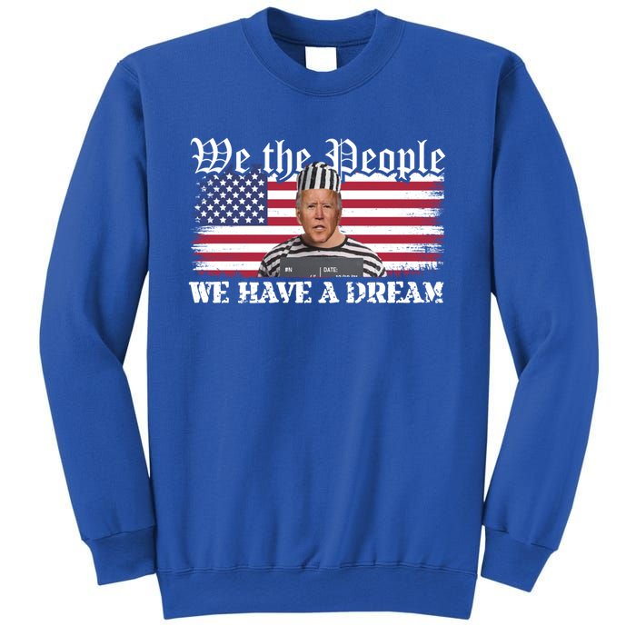 We The People Are Pissed We Have A Dream Funny Biden Great Gift Sweatshirt