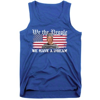 We The People Are Pissed We Have A Dream Funny Biden Great Gift Tank Top