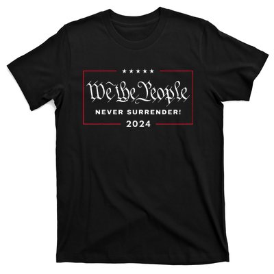 We The People Never Surrender! 4th Of July 2024 Usa Maga T-Shirt