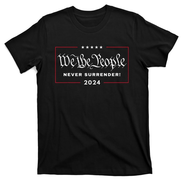 We The People Never Surrender! 4th Of July 2024 Usa Maga T-Shirt