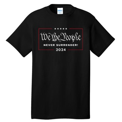 We The People Never Surrender! 4th Of July 2024 Usa Maga Tall T-Shirt