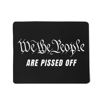 We The People Are Pissed Off Mousepad