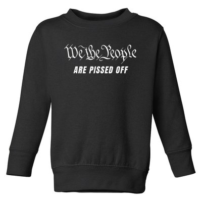 We The People Are Pissed Off Toddler Sweatshirt