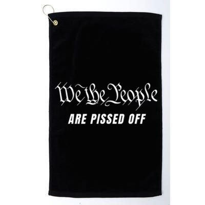 We The People Are Pissed Off Platinum Collection Golf Towel