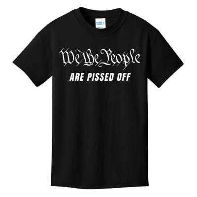 We The People Are Pissed Off Kids T-Shirt